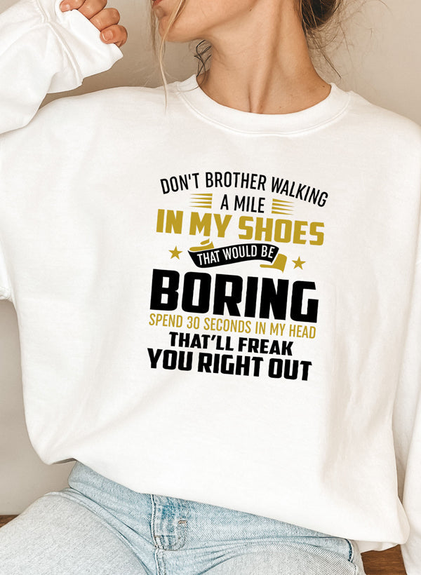 Dont Bother Walking a Mile in My Shoes Sweat Shirt-5