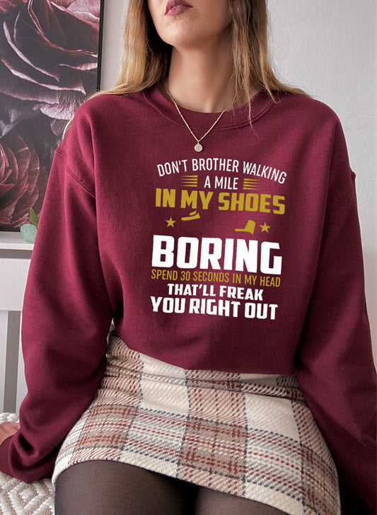 Dont Bother Walking a Mile in My Shoes Sweat Shirt-1