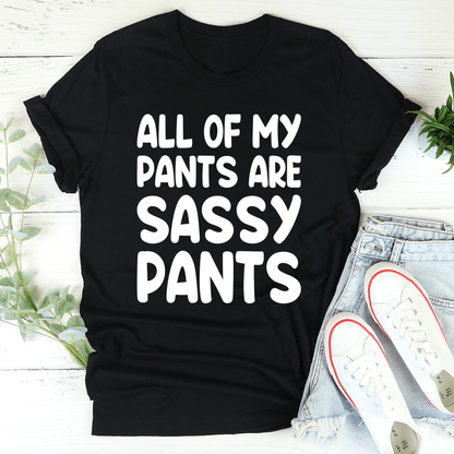 All Of My Pants Are Sassy Pants T-Shirt-0